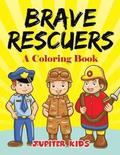 Brave Rescuers (A Coloring Book)