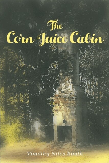 Timothy Niles Routh - Corn Juice Cabin, E-bok