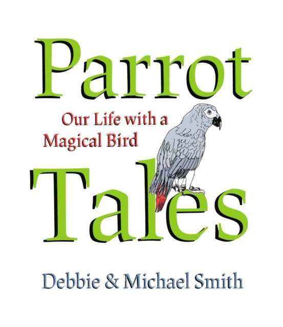 Debby Smith, Michael Steven Smith - Parrot Tales, E-bok