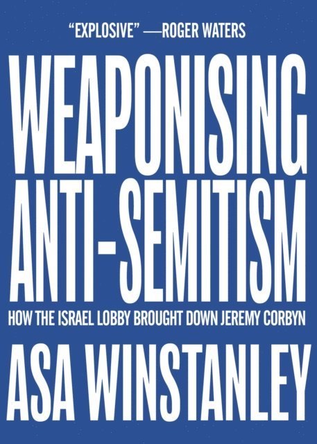 Asa Winstanley - Weaponising Anti-Semitism, E-bok