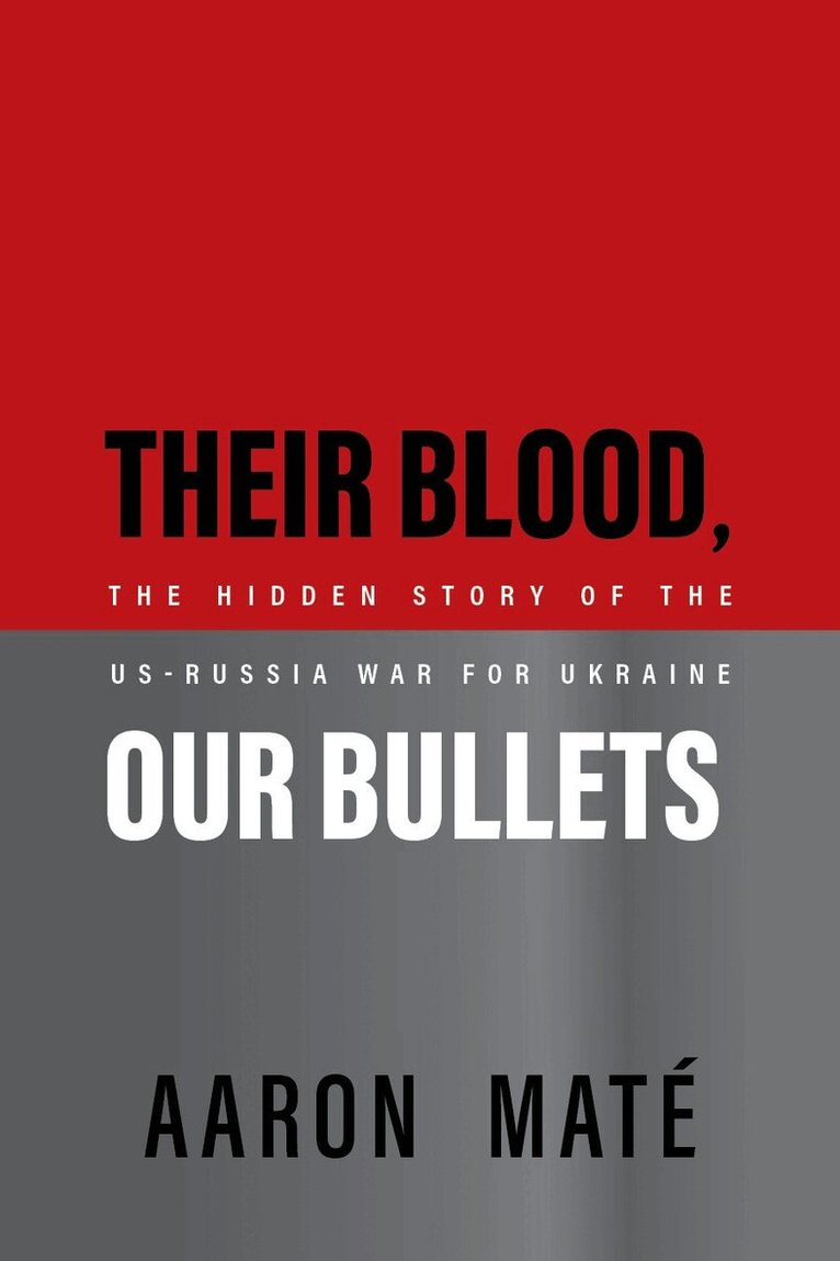 Aaron Maté - Their Blood, Our Bullets, Inbunden