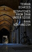 Raha Nik-Andish - Tehran Diaries: Dispatches from Iran Under Siege, Häftad