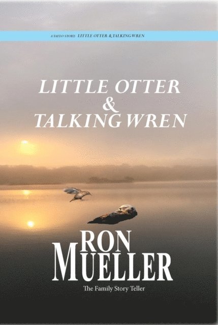 Ron Mueller - Little Otter and Talking Wren, E-bok