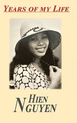 Hien Nguyen - Years of My Life, Inbunden. Tillgänglighet: Lägg i varukorg