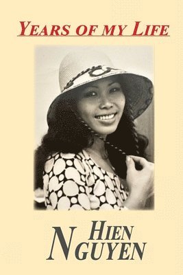 Hien Nguyen - Years of My Life, Häftad. Tillgänglighet: Lägg i varukorg