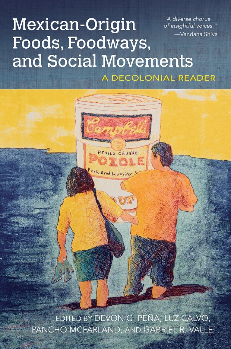 Devon Peña, Luz Calvo, Pancho McFarland, Gabriel R. Valle - Mexican-Origin Foods, Foodways, and Social Movements, Häftad. Tillgänglighet: Tillfälligt slut
