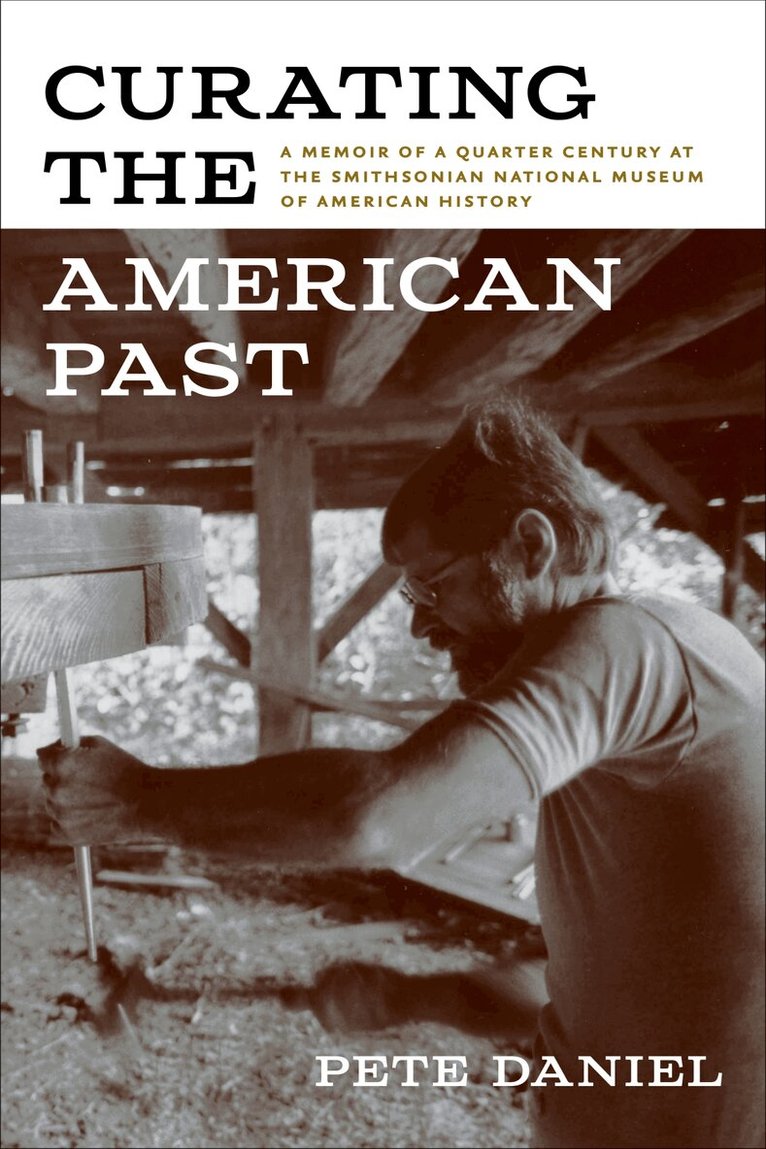 Pete Daniel - Curating the American Past, Häftad. Tillgänglighet: Lägg i varukorg