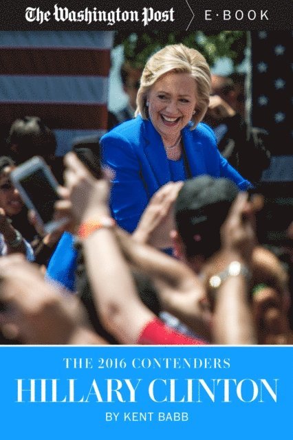 The Washington Post, Kent Babb - 2016 Contenders: Hillary Clinton, E-bok
