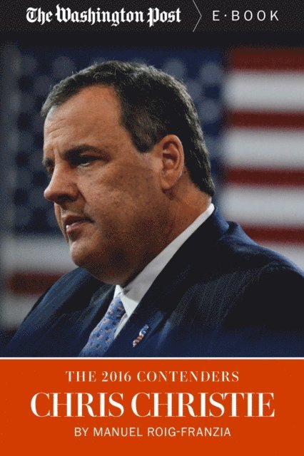 The Washington Post, Manuel Roig-Franzia - 2016 Contenders: Chris Christie, E-bok