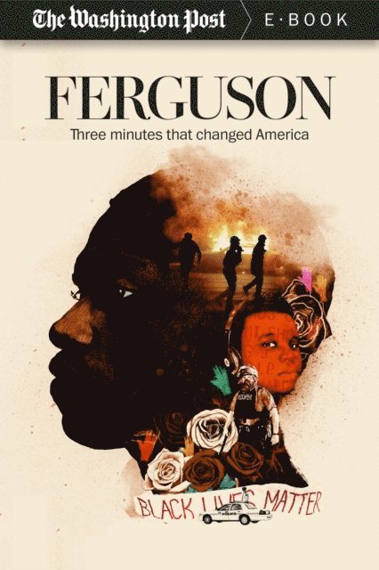 The Washington Post, Wesley Lowery - Ferguson, E-bok