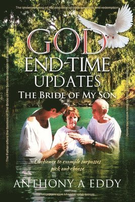 Anthony A Eddy - GOD End-time Updates The Bride of My Son, Häftad