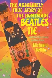 Absolutely True Story of the Homemade Beatles Tie
