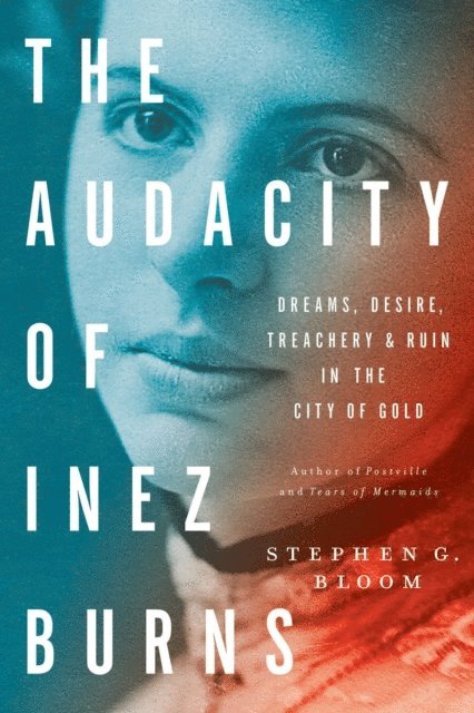 Stephen G. Bloom - Audacity of Inez Burns, E-bok