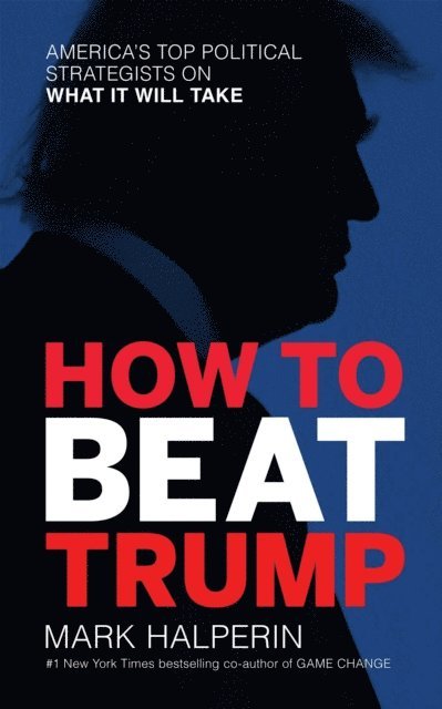 Mark Halperin - How to Beat Trump, E-bok