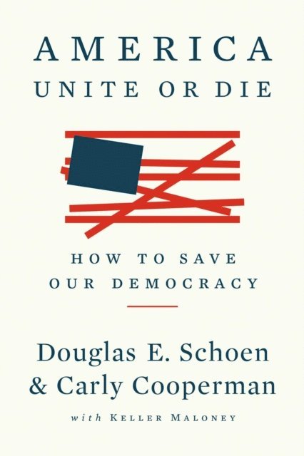 Carly Cooperman, Douglas E. Schoen - America: Unite or Die, E-bok