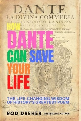 Rod Dreher - How Dante Can Save Your Life, Häftad