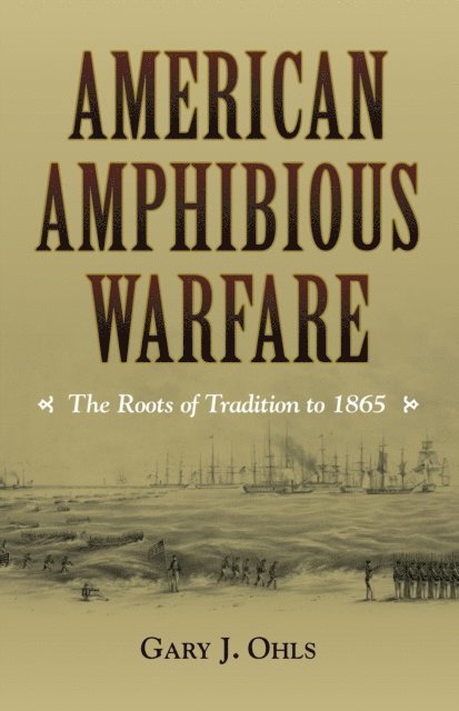 Gary J. Ohls - American Amphibious Warfare, E-bok