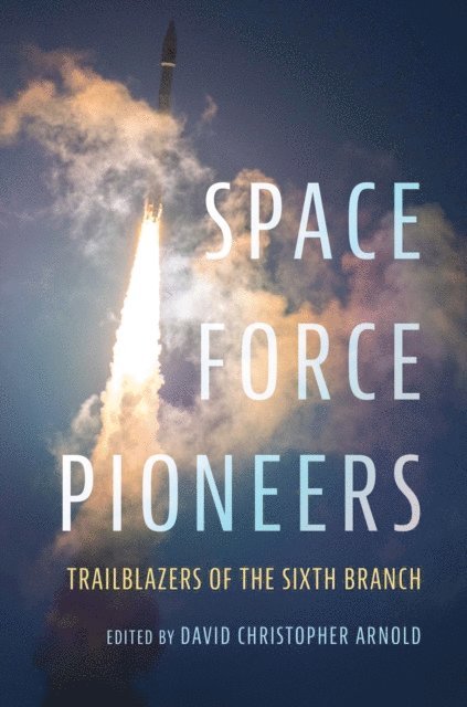 David Christopher Arnold - Space Force Pioneers, E-bok