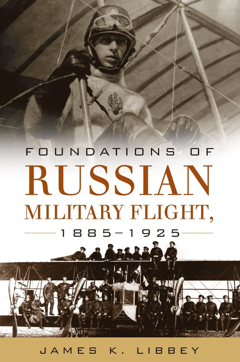 James K Libbey - Foundations of Russian Military Flight, 1885-1925, Inbunden. Tillgänglighet: Tillfälligt slut