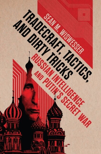 Sean Michael Wiswesser - Tradecraft, Tactics, and Dirty Tricks, E-bok