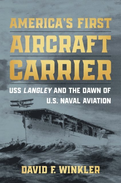David F Winkler - America's First Aircraft Carrier, E-bok