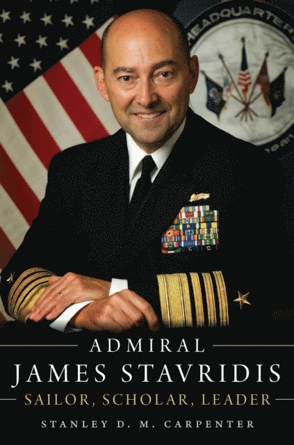 Stanley D M Carpenter - Admiral James Stavridis, E-bok