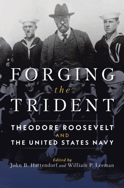 William P Leeman, John B Hattendorf - Forging the Trident, E-bok
