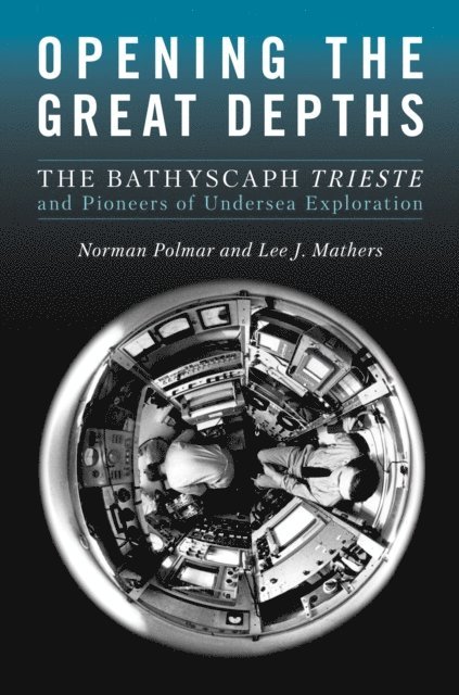 Lee J Mathers, Norman C Polmar - Opening the Great Depths, E-bok