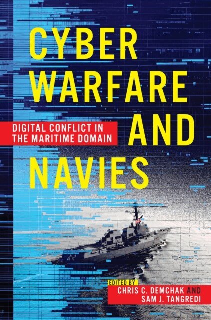 Sam J Tangredi, Chris C. Demchak - Cyber Warfare and Navies, E-bok