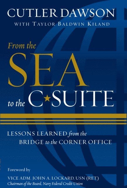 Taylor B Kiland, Cutler Dawson - From the Sea to the C-Suite, E-bok