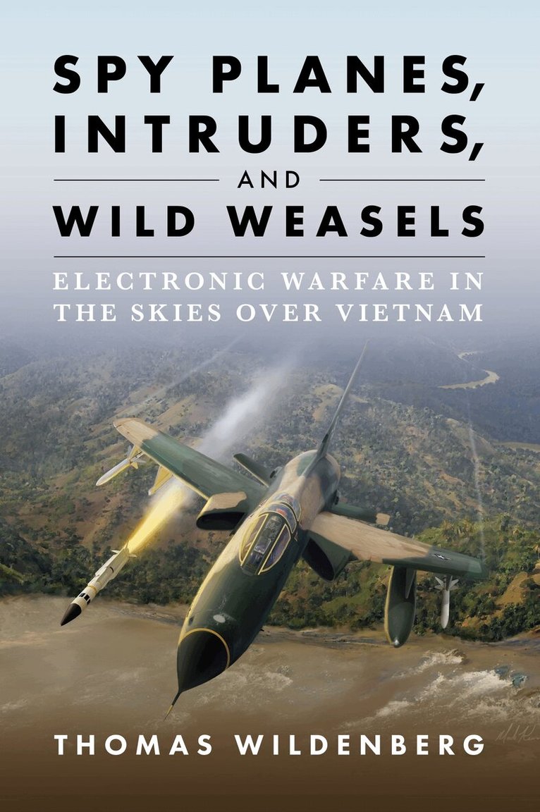 Thomas Wildenberg - Spy Planes, Intruders, and Wild Weasels, Inbunden