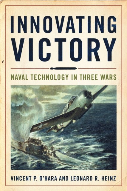 Leonard R Heinz, Vincent OHara - Innovating Victory, E-bok