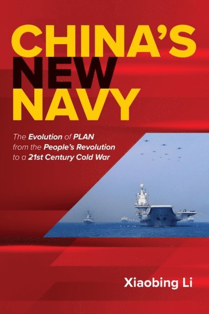Xiaobing Li - China's New Navy, E-bok