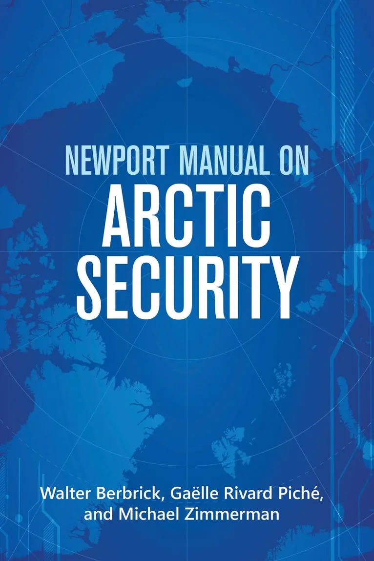 Walter Berbrick, Gaelle Piche, Michael Zimmerman USMC - Newport Manual on Arctic Security, Inbunden. Tillgänglighet: Tillfälligt slut