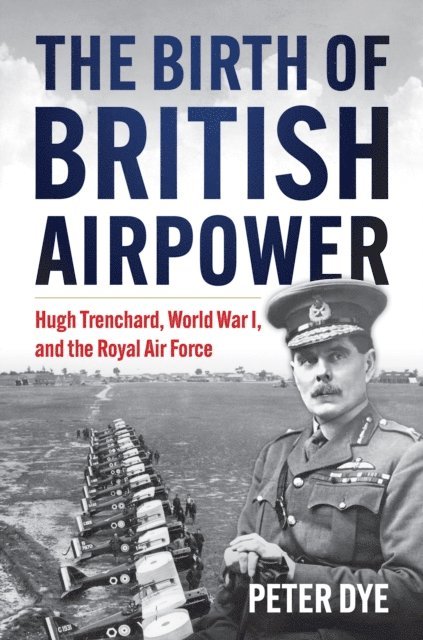 Peter John Dye - Birth of British Airpower, E-bok
