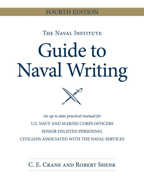 Estate of Robert E Shenk, Christopher E Crane - Naval Institute Guide to Naval Writing, 4th Edition, E-bok