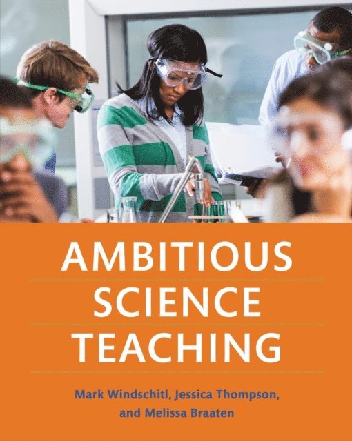 Melissa Braaten, Jessica Thompson, Mark Windschitl - Ambitious Science Teaching, E-bok