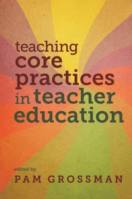 Pam Grossman - Teaching Core Practices in Teacher Education, E-bok