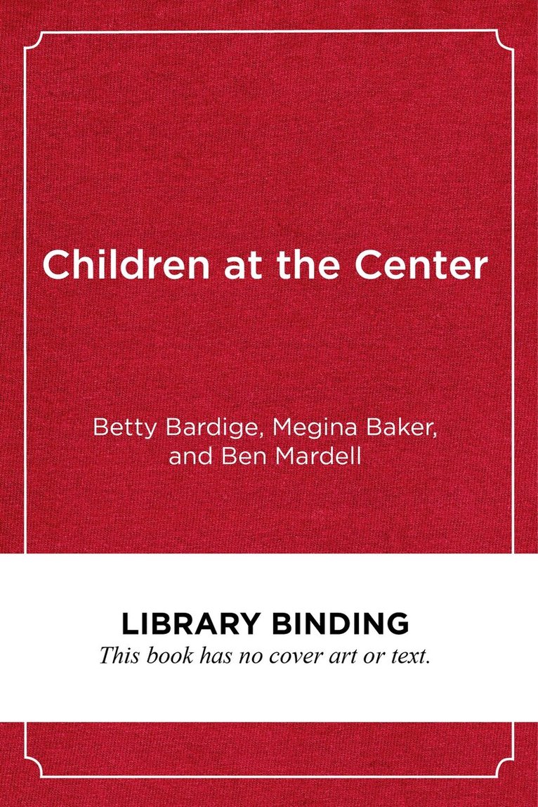 Betty Bardige, Megina Baker, Ben Mardell - Children at the Center, Inbunden. Tillgänglighet: Tillfälligt slut