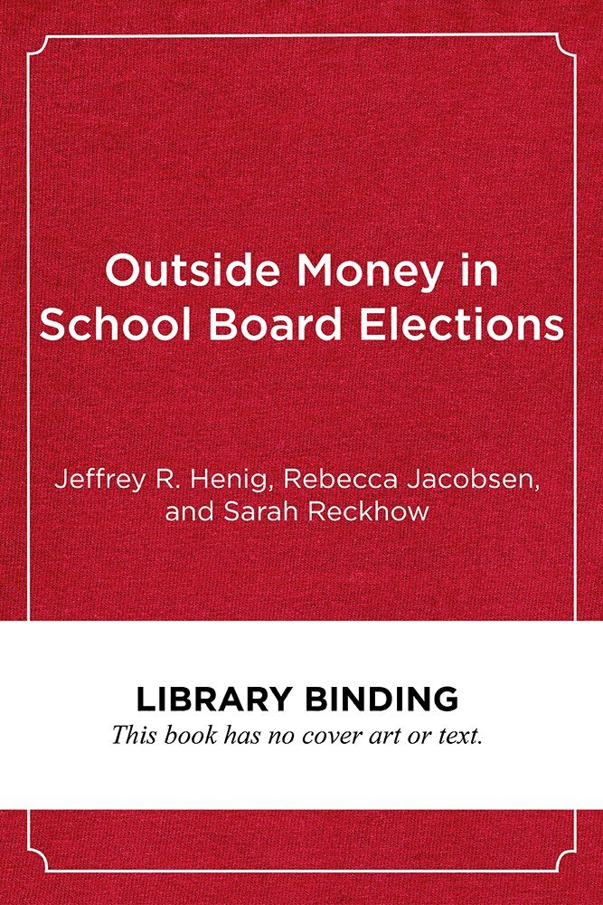 Jeffrey R. Henig, Rebecca Jacobsen, Sarah Reckhow - Outside Money in School Board Elections, Inbunden. Tillgänglighet: Tillfälligt slut
