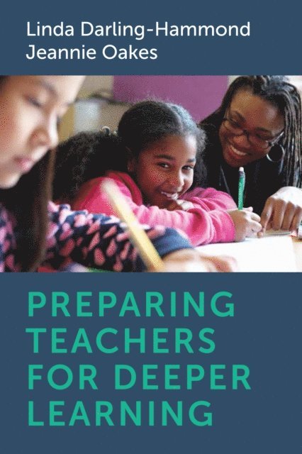 Jeannie Oakes, Linda Darling-Hammond - Preparing Teachers for Deeper Learning, E-bok