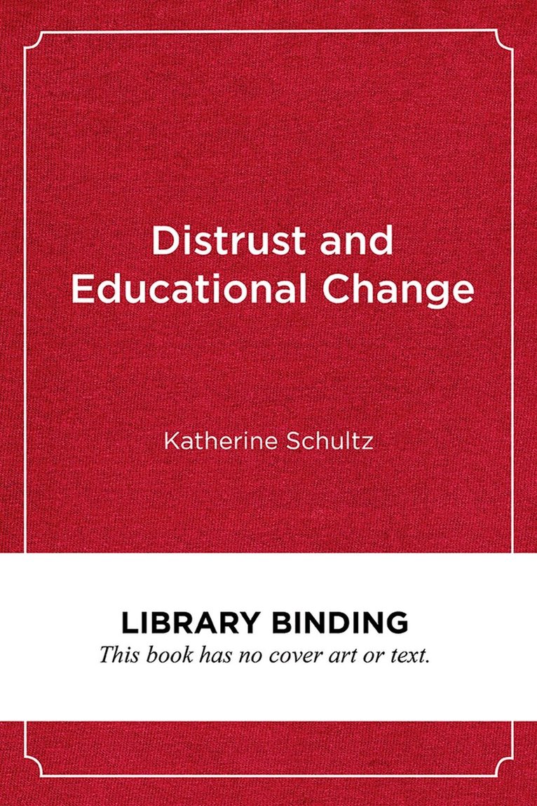 Katherine Schultz - Distrust and Educational Change, Inbunden. Tillgänglighet: Tillfälligt slut