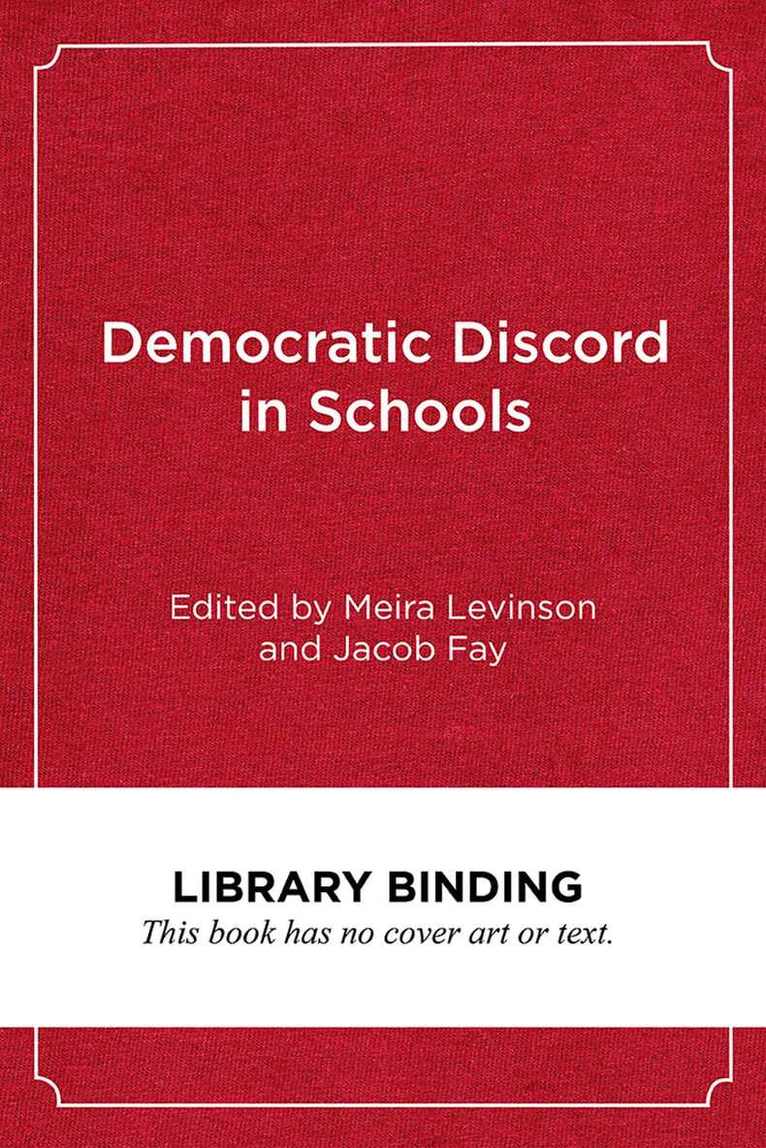 Meira Levinson, Jacob Fay - Democratic Discord in Schools, Inbunden. Tillgänglighet: Tillfälligt slut
