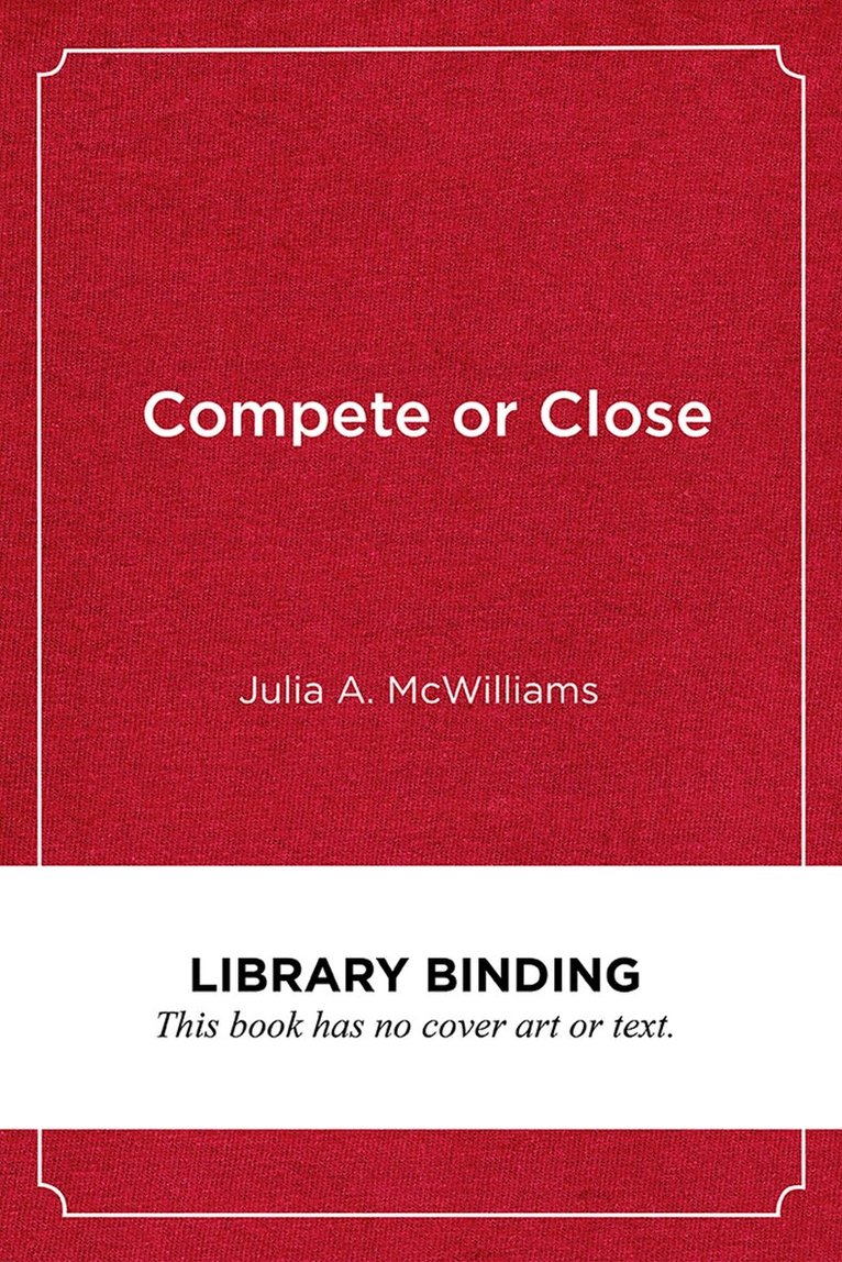 Julia A. McWilliams - Compete or Close, Inbunden. Tillgänglighet: Tillfälligt slut