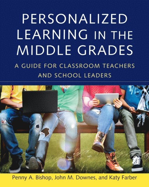 Katy Farber, John M. Downes, Penny A. Bishop - Personalized Learning in the Middle Grades, E-bok