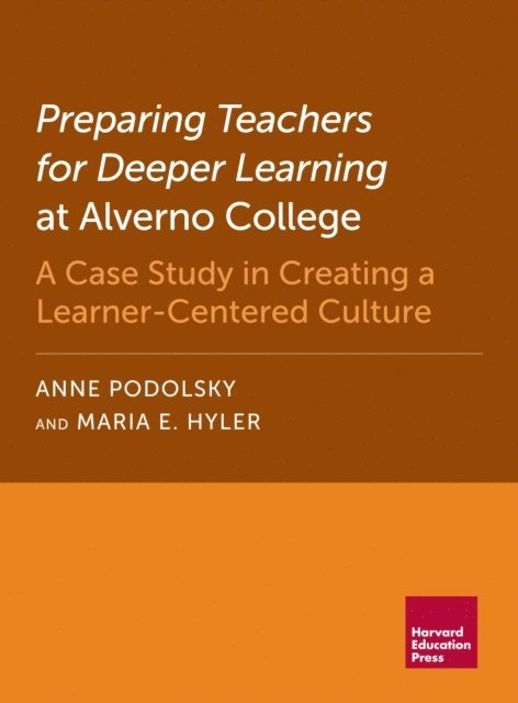 Maria E. Hyler, Anne Podolsky - Preparing Teachers for Deeper Learning at Alverno College, E-bok
