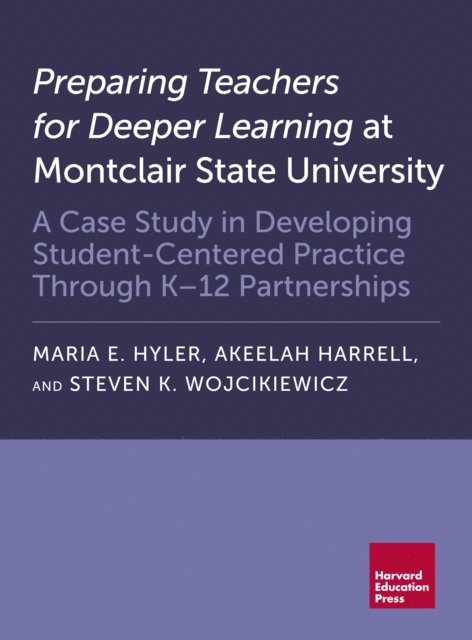 Steven K. Wojcikiewicz, Akeelah Harrell, Maria E. Hyler - Preparing Teachers for Deeper Learning at Montclair State University, E-bok