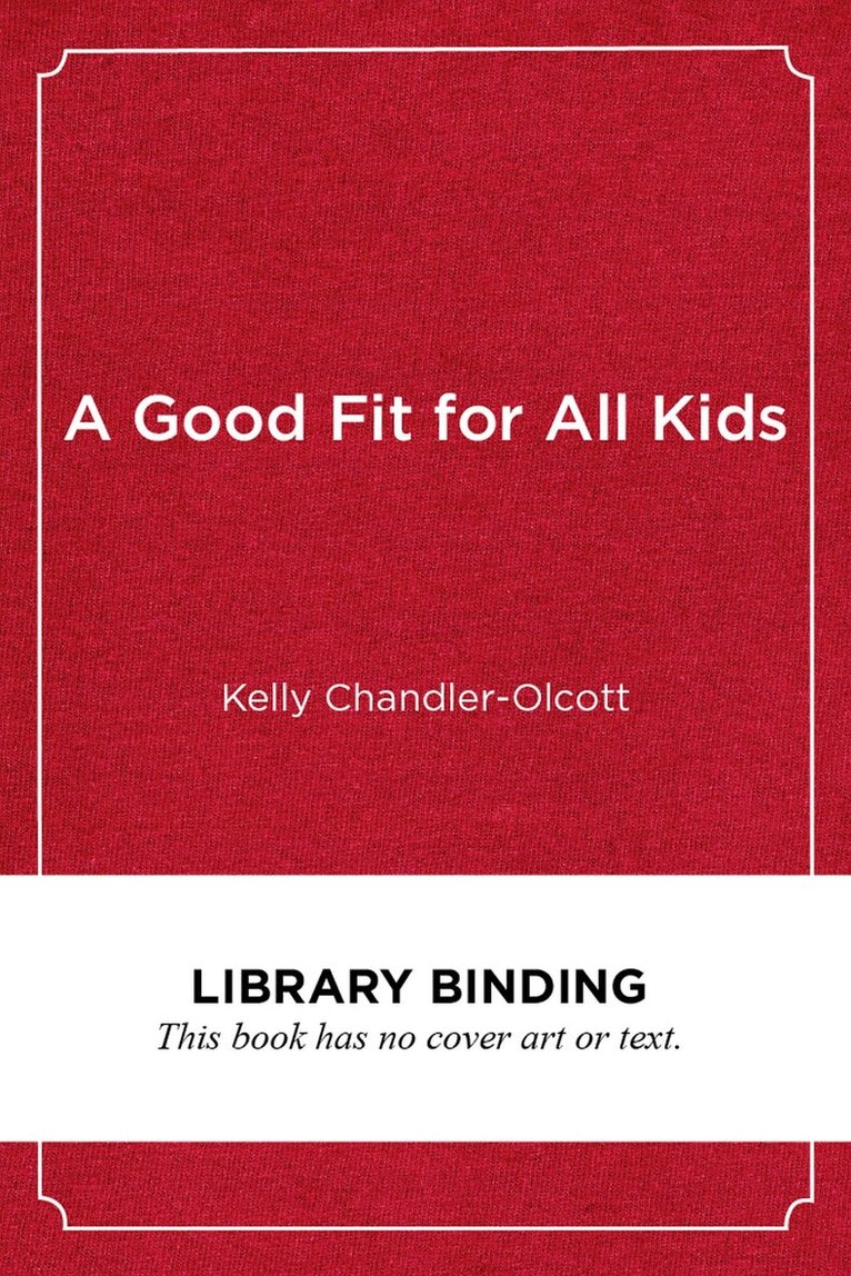 Kelly Chandler-Olcott - Good Fit for All Kids, Inbunden. Tillgänglighet: Tillfälligt slut