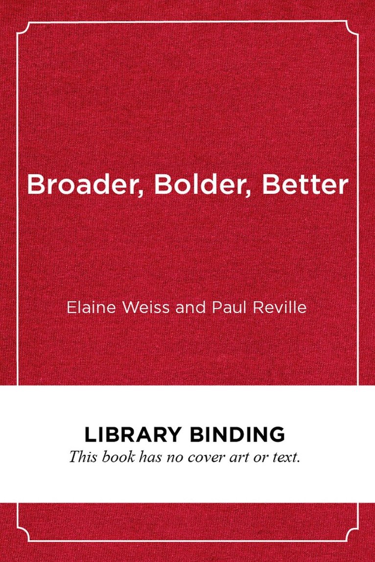 Elaine Weiss, Paul Reville - Broader, Bolder, Better, Inbunden. Tillgänglighet: Tillfälligt slut