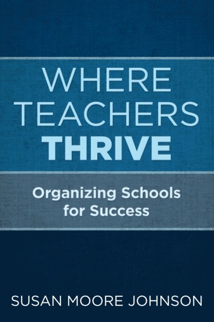 Susan Moore Johnson - Where Teachers Thrive, E-bok